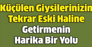 Küçülen Giysilerinizin Tekrar Eski Haline Getirmenin Harika Bir Yolu