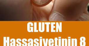 Gluten Hassasiyetinin 8 Belirtisi ve Tedavisi	