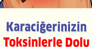 Karaciğerinizin Toksinlerle Dolu Olduğunun 6 Belirtisi