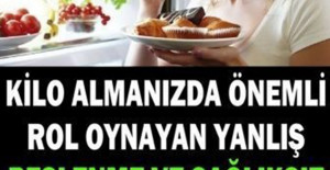 Kilo Aldıran Yanlış Alışkanlıklar