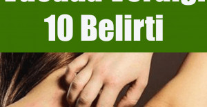Kanserin Vücuda Verdiği 10 Belirti