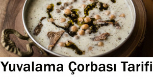 Yuvalama Çorbası Tarifi
