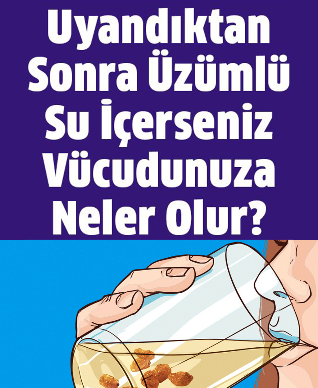 Uyandıktan Sonra Üzümlü Su İçerseniz Vücudunuza Neler Olur - 1