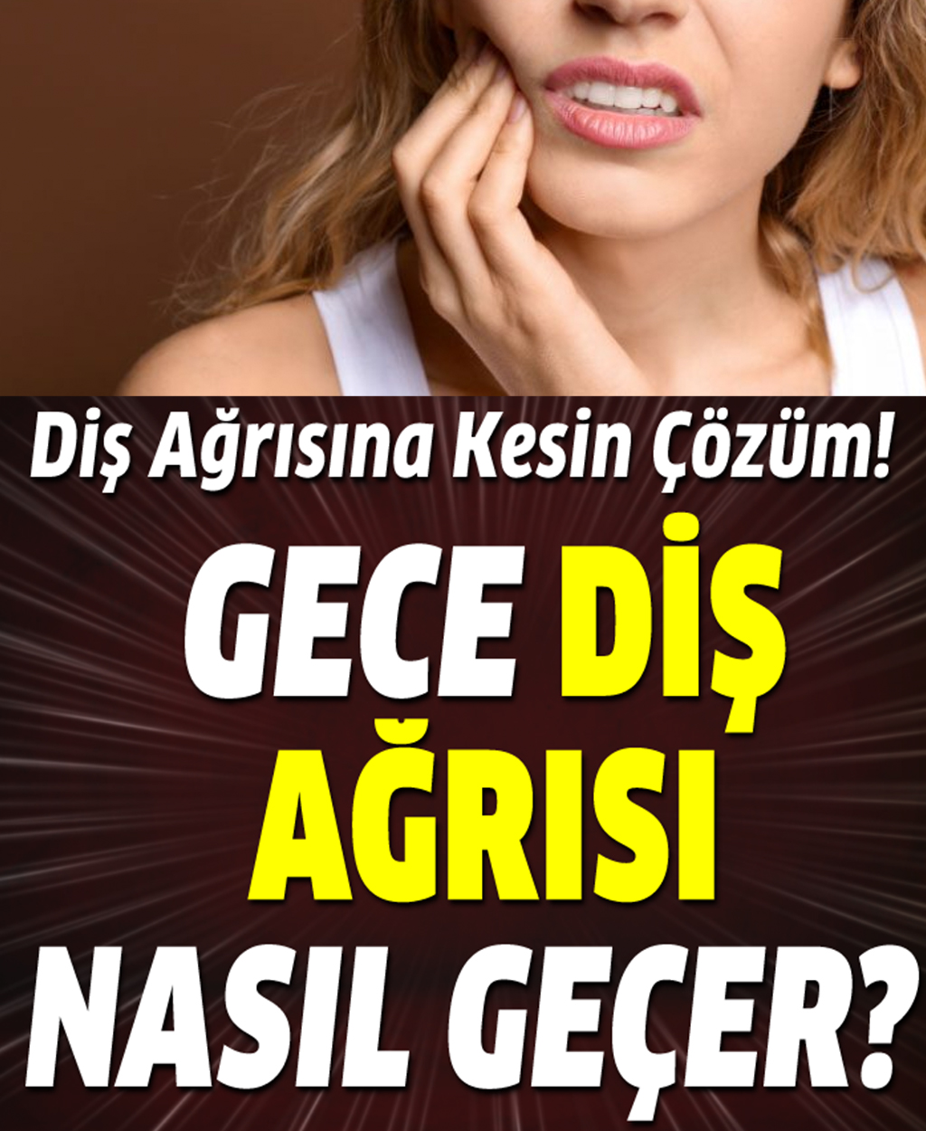 Geceleri ortaya çıkan diş ağrısından nasıl kurtulurum? - 1