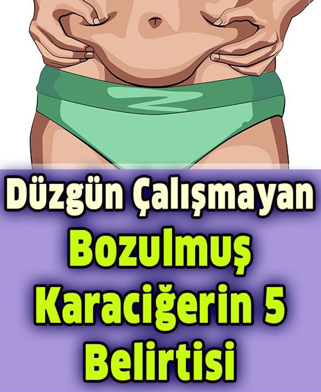 Düzgün Çalışmayan Bozulmuş Karaciğerin 5 Belirtisi - 1