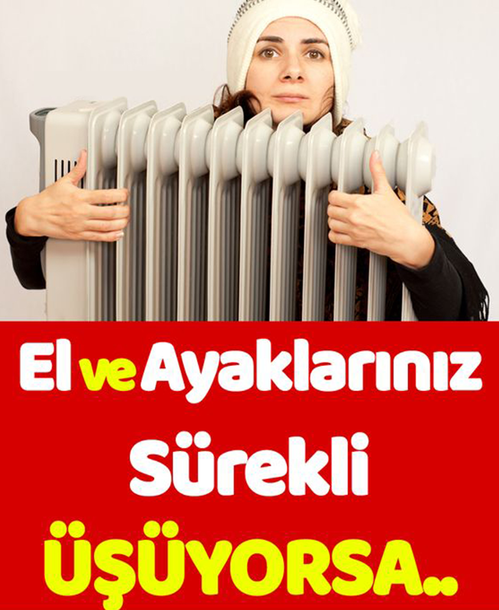 El ve ayaklarınız sürekli üşüyorsa bunları yapın - 1