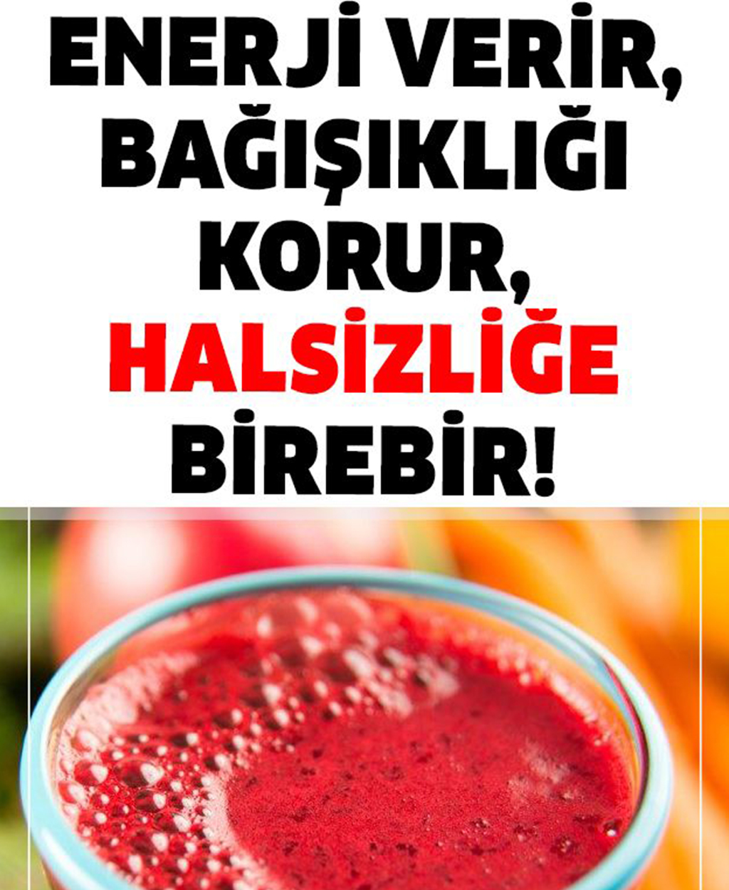 Enerji Verir, Bağışıklığı Korur, Halsizliğe Birebir - 1