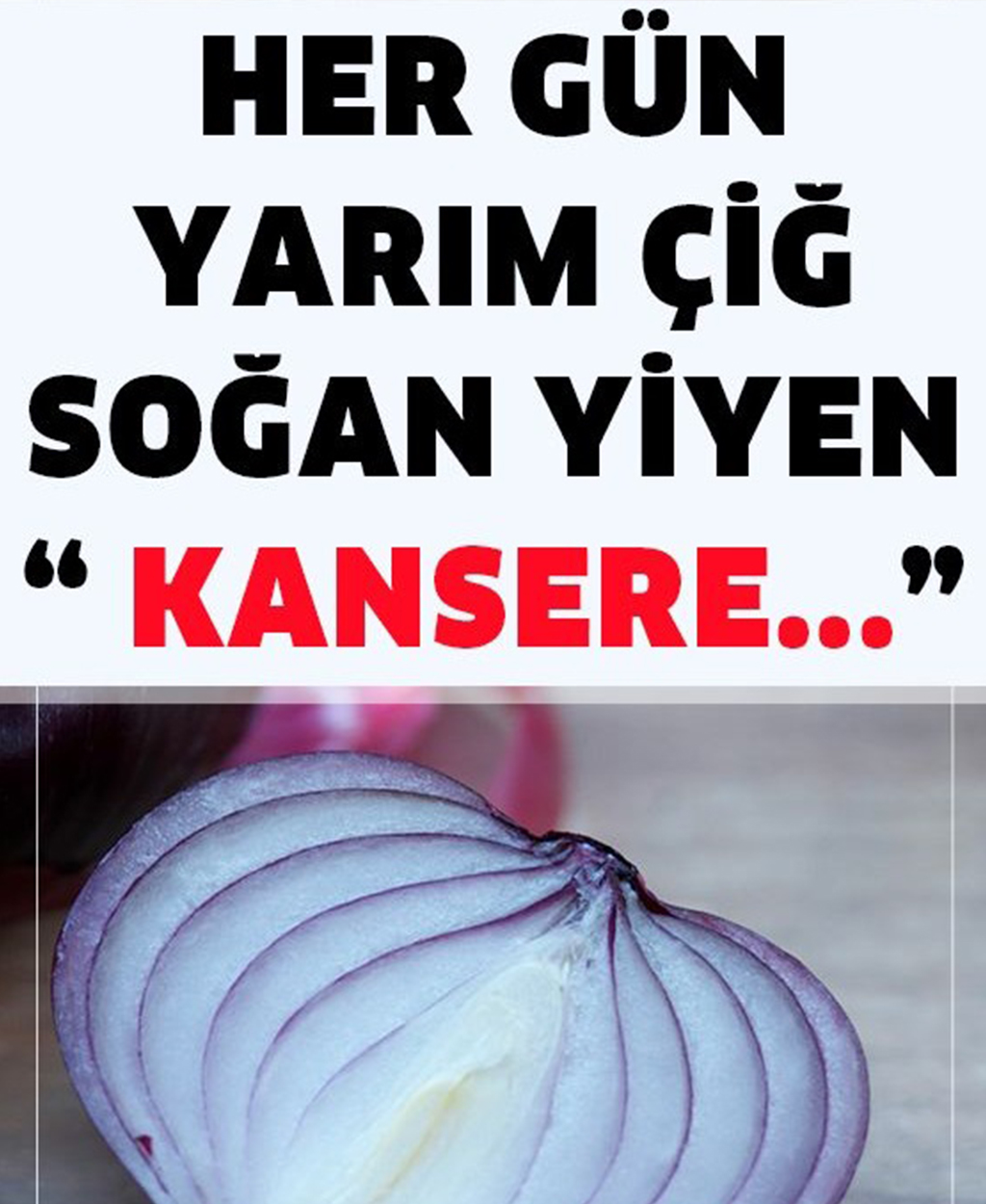 Her Gün Yarım Ham Soğan Yiyen Kansere  - 1