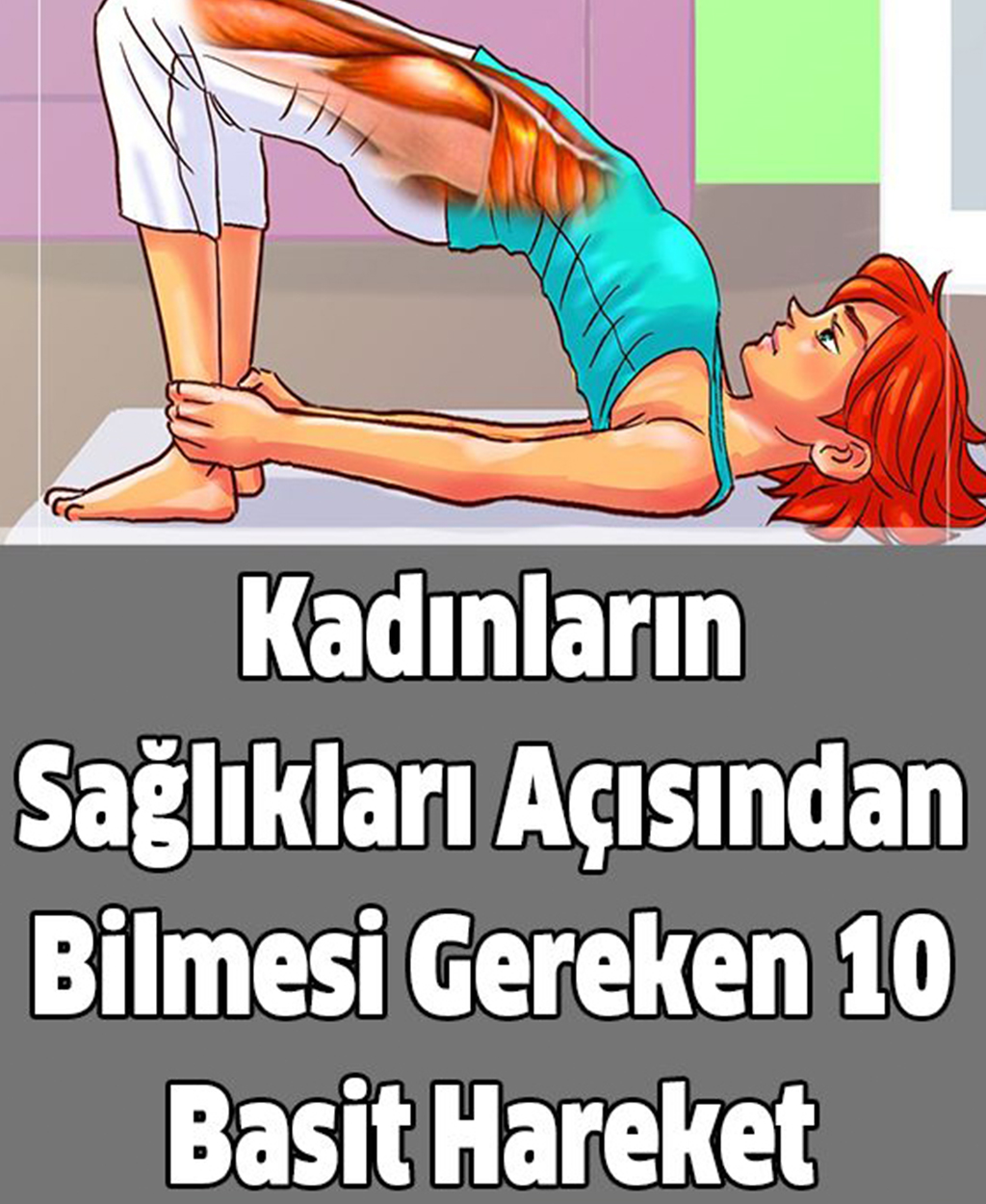 Kadınların Sağlıkları Açısından Bilmesi Gereken 10 Basit Hareket - 1