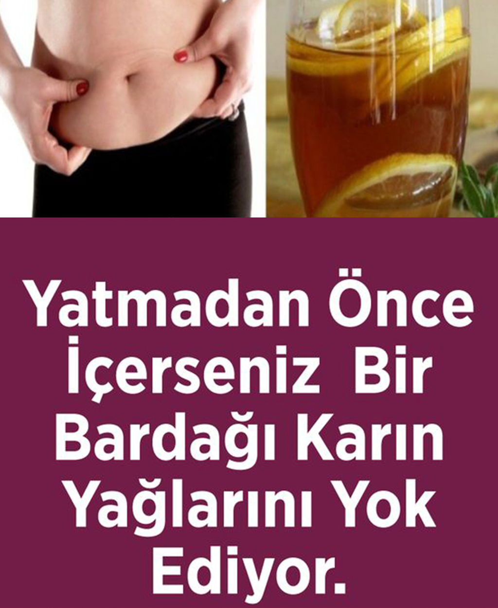 Yatmadan Bunu İçin Karın Yağlarınız Yok Olacak - 1