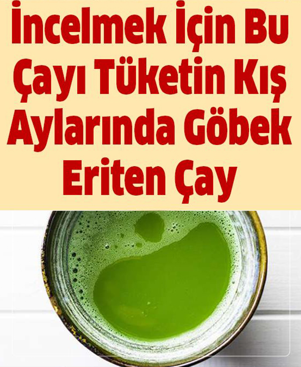 İncelmek İçin Bu Çayı Tüketin Kış Aylarında Göbek Eriten Çay - 1