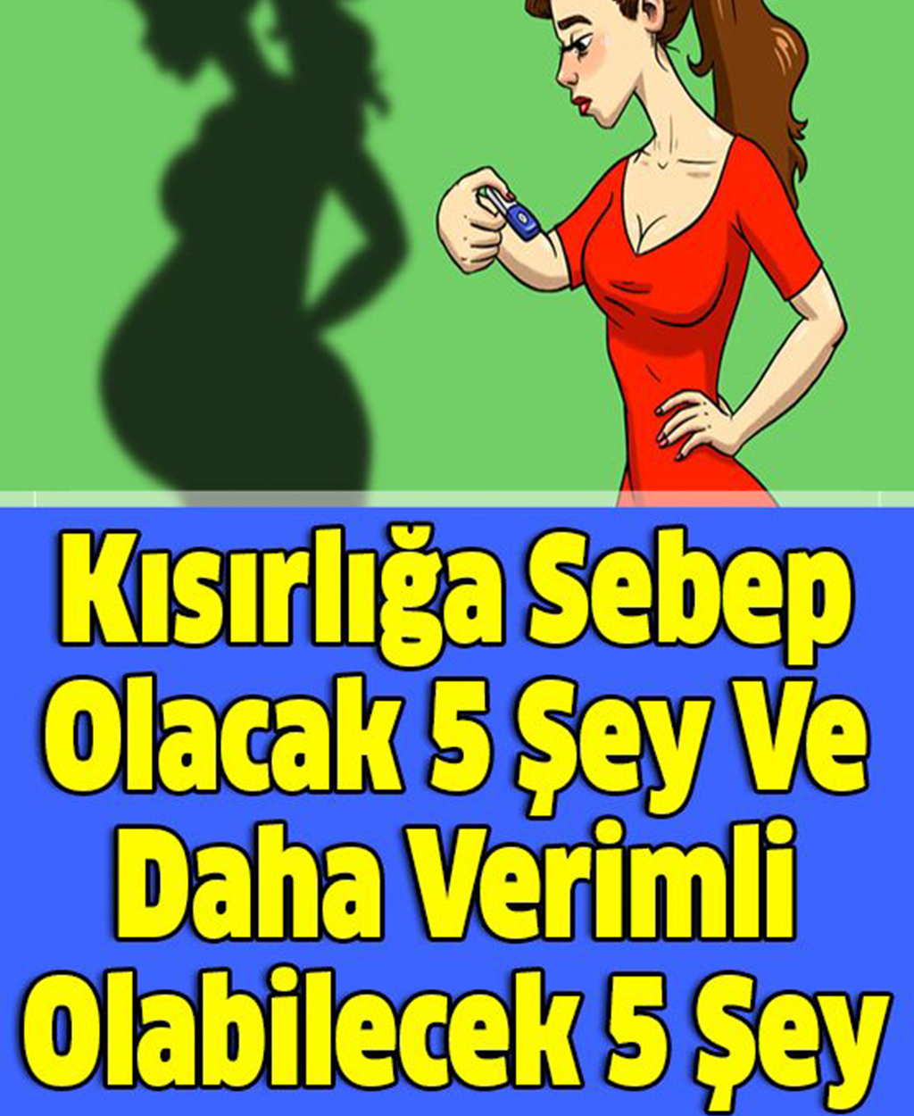 Kısırlığa Sebep Olacak 5 Şey Ve Daha Verimli Olabilecek 5 Şey - 1