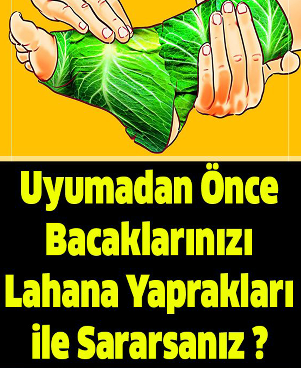 Uyumadan Önce Bacaklarınızı Lahana Yaprakları ile Sararsanız - 1