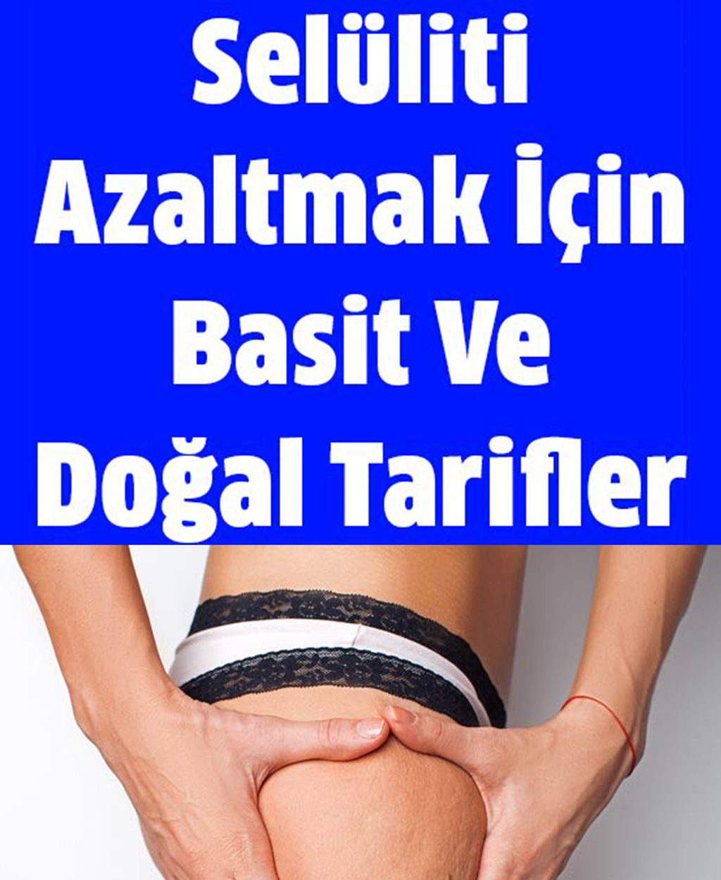 Selüliti Eksiltmek İçin Kolay Yollar - 1