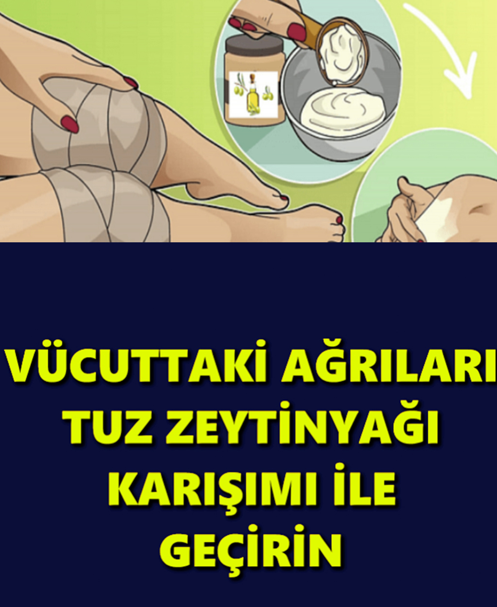 VÜCUTTAKİ AĞRILARI TUZ ZEYTİNYAĞI KARIŞIMI İLE GEÇİRİN - 1
