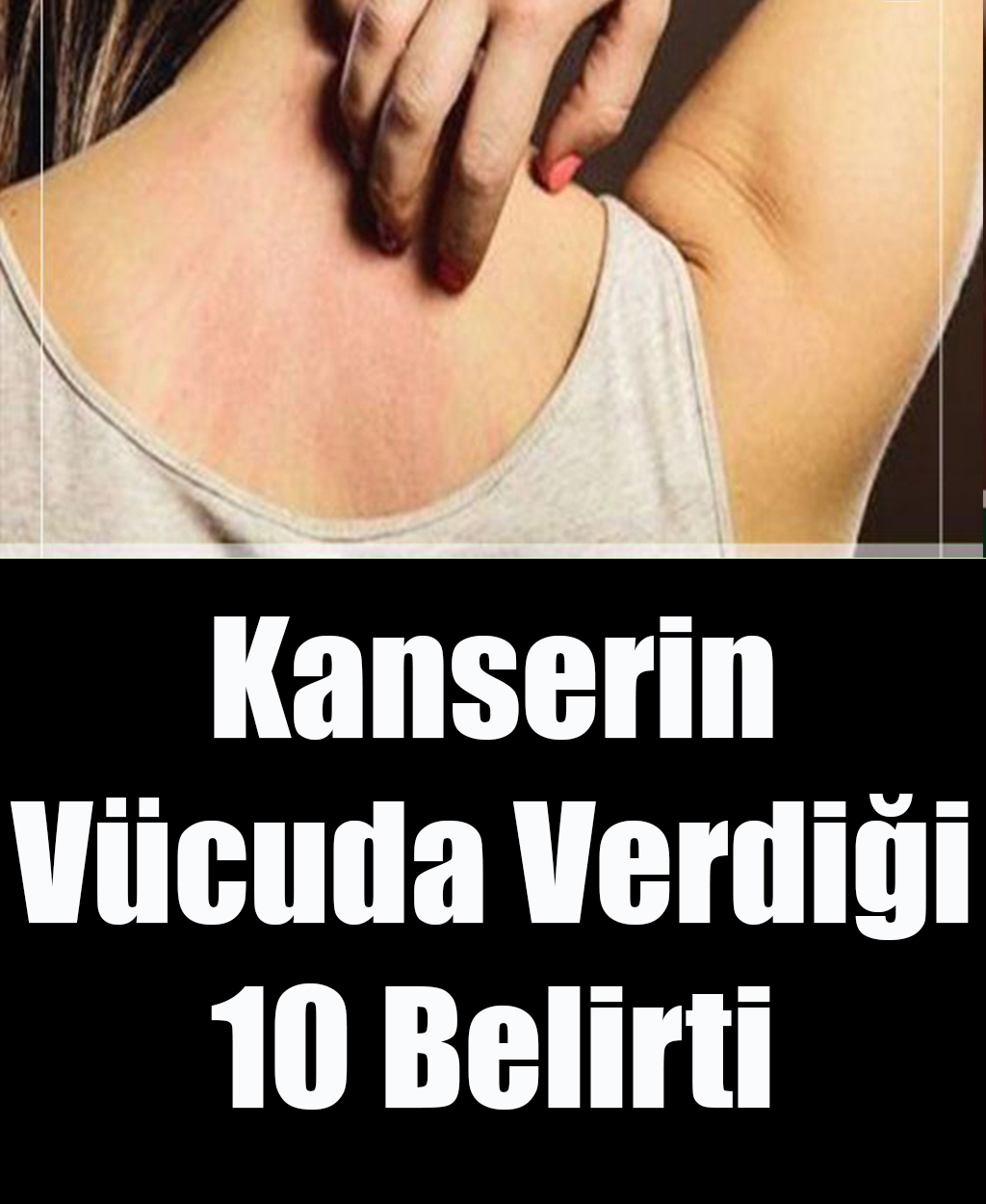 Kanserin Vücuda Verdiği 10 Belirti - 1