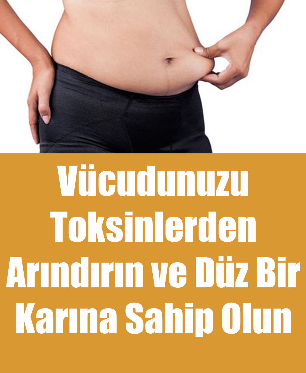 Vücudunuzu Toksinlerden Arındırın ve Düz Bir Karına Sahip Olun - 1