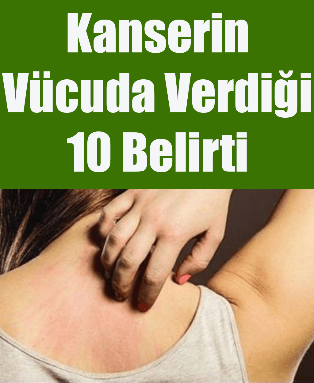 Kanserin Vücuda Verdiği 10 Belirti - 1