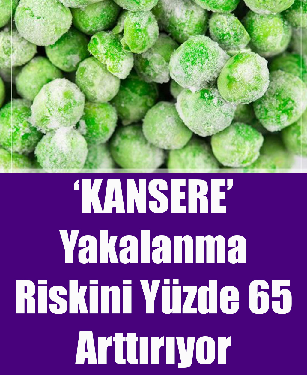 Kansere Yakalanma Riskini Yüzde 65 Arttırıyor	 - 1