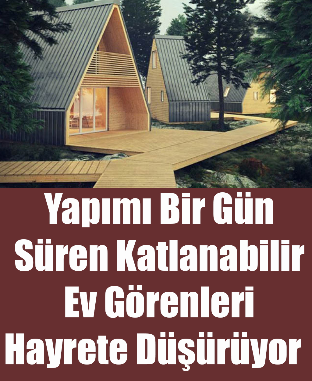 Yapımı Bir Gün Süren Katlanabilir Ev Görenleri Hayrete Düşürüyor - 1