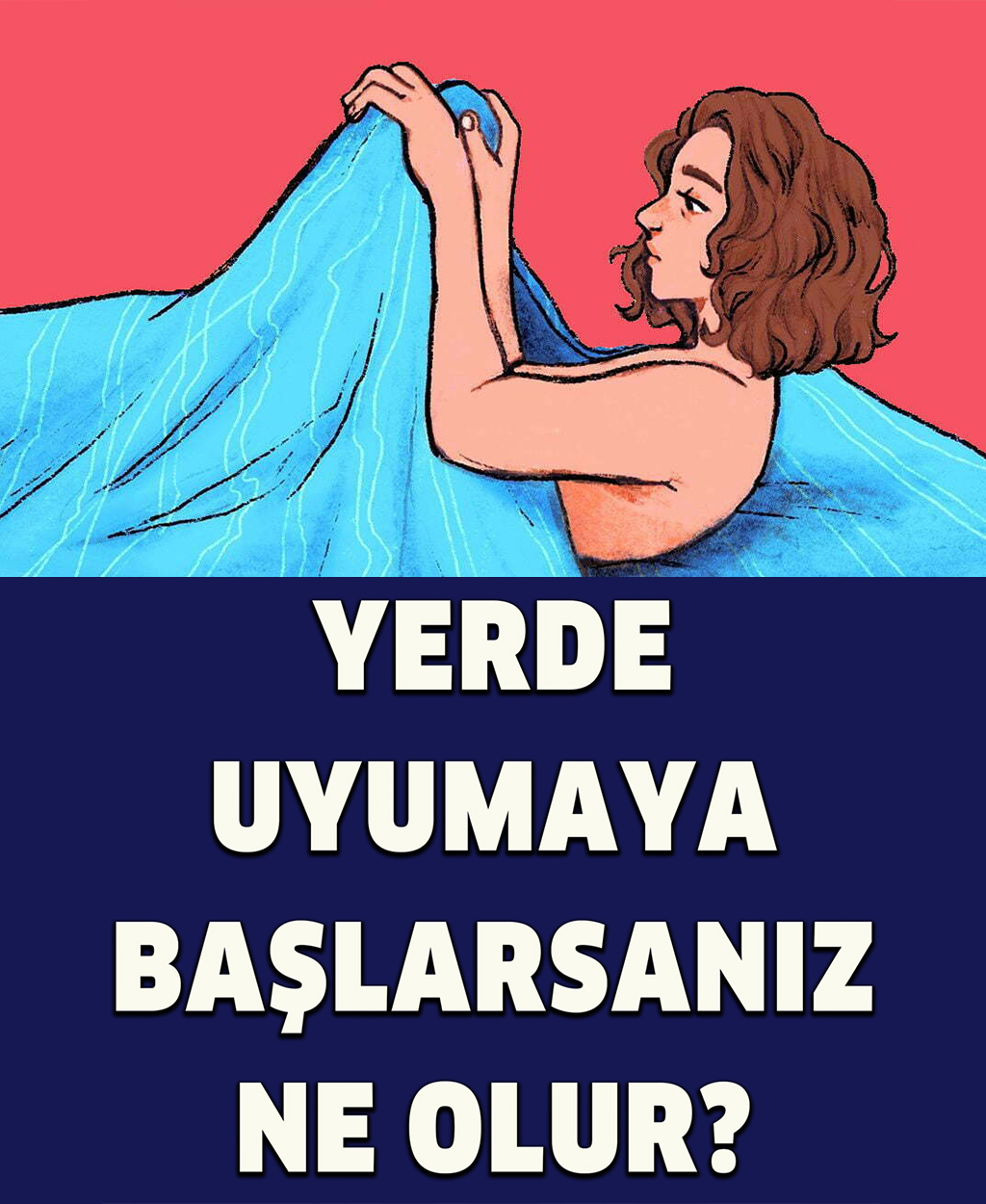 Yerde Uyumaya Başlarsanız Ne Olur? - 1